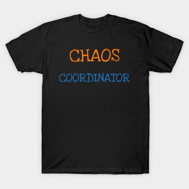 Chaos Coordinator Shirt Funny Saying Sarcasm Women Men Adults T-Shirt by DDJOY Perfect Gift Shirts